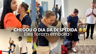 CHEGOU O DIA DA DESPEDIDA/ ELES FORAM EMBORA 😭