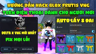 Hướng Dẫn Hack Blox Fruits 22 DELTA X VNG Mới Trên Điện Thoại Auto Lấy 8 ĐAI, Tộc Rồng, Auto Farm...