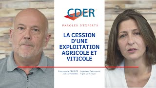 Paroles d'Experts - La cession d'une exploitation agricole et viticole