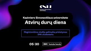 KSU Atvirų durų diena | Magistrantūros studijų galimybių pristatymas SMK Studentams