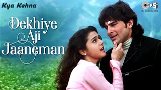 Dekhiye Aji Jaaneman - Video Song | Kya Kehna | Saif Ali Khan & Preity Zinta | Rajesh Roshan