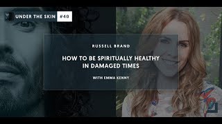 How To Be Spiritually Healthy In Damaged Times | Under The Skin #40
