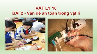 VẬT LÝ 10 CHÂN TRỜI SÁNG TẠO - BÀI 2 VẤN ĐỀ AN TOÀN TRONG VẬT LÝ