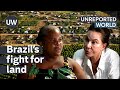 Brazil: The Great Land Grab | Unreported World