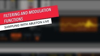 Sampling with Ableton Live: Filtering and Modulation | Music Production | Ableton | Tips