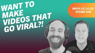 Promote Your Music with Videos That ACTUALLY Go Viral - DIY Musician Podcast Ep 298