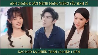 Anh chàng đoản mệnh mang tiếng yếu sinh lý, nào ngờ là Chiến Thần 10 hiệp 1 đêm