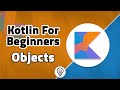 Kotlin For Beginners - Objects and Companion Object