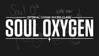 Micro Class: Soul Oxygen