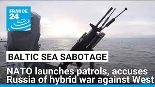 NATO launches Baltic Sea patrols after suspected cable sabotage • FRANCE 24 English