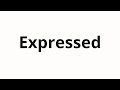 How to pronounce Expressed