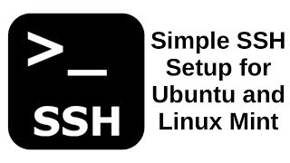 Simple SSH Setup for Ubuntu and Linux Mint