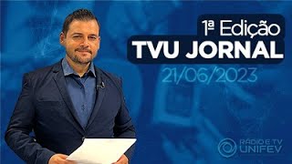 TVU Jornal 1ª Edição 21/06/2023