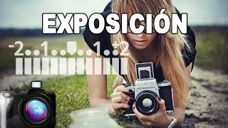 Iniciación a la fotografía (1/4): LA EXPOSICIÓN - Tutorial de Fotografía en Español