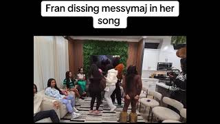 Fran dissing messymaj in her song at the Bratz house