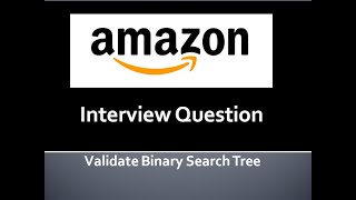 Amazon Interview Question | Validate Binary Search Tree