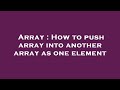 Array : How to push array into another array as one element