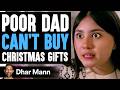 POOR DAD Can't Buy CHRISTMAS GIFTS, What Happens Next Is Shocking | Dhar Mann Studios