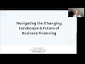 The Changing Landscape & Future of Business Financing - Free Business Webinar