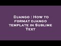 Django : How to format django template in Sublime Text