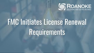 FMC Initiates License Renewal Requirements