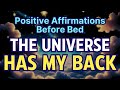 Positive Affirmations Before Bed 🌝 The Universe Always Has My Back 🌙 End Your Day Right 😴