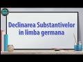 4.Declinarea Substantivelor in limba germana - Limba germana pentru incepatori