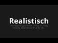 how to pronounce realistisch