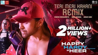 Teri Meri Kahani Official Remix- Happy Hardy And Heer | Himesh Reshammiya & Ranu Mondal | Akbar Sami
