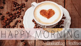 Happy Morning Cafe Music - Relaxing Music   For Work, Study, Wake up, good morning #1