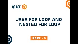 Java For Loop and Nested For Loop | Part 4 | QO-BOX
