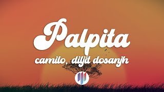 Camilo x Diljit Dosanjh - Palpita (Letra/Lyrics)