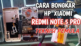 Assembling xiaomi redmi note 5 pro || cara bongkar khusus teknisi pemula