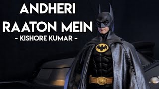 Andheri Raaton Mein ft. BATMAN (Michael Keaton) - Kishore Kumar