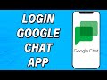 Google Chat Login 2022 | Google Chat App Login Help | Google Chat Account Sign In