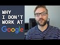 Why I Don't Work for Google (as a Software Developer)
