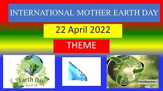 INTERNATIONAL MOTHER EARTH 🌎 DAY - 22 April 2022 - THEME