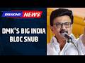 DMK Skips June 8 INDIA Bloc Meeting, Raises Questions Over Opposition Unity | News18