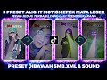 5 PRESET AM🎟️|| EFEK MATA LESER KEREN || DJ DI GELENG GELENG || VIRAL TIKTOK🌹🥵