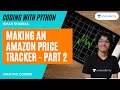 [Coding] Making An Amazon Price Tracker | Part 2 | Ishan Sharma | Creative Corner