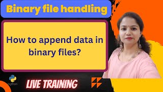 HOW TO APPEND DATA IN A BINARY FILE ? CBSE CLASS - XII | COMPUTER SCIENCE | binary file in python