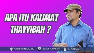 Apa Itu Kalimat Thayyibah ?