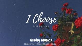 I Choose - Alessia Cara (Lyrics)