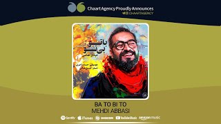 Mehdi Abbasi - Ba To Bi To (مهدی عباسی - با تو بی تو)