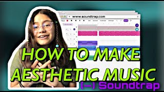 How to make aesthetic music | SOUNDTRAP TUTORIAL