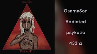 OsamaSon - Addicted (432hz)