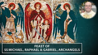 Fri, 29 Sept 2023: Archangels Michael, Gabriel \u0026 Raphael - Fr Robert Bissell