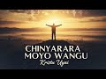 Chinyarara Moyo Wangu (Kristu Uyai)