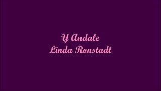 Y Andale (And Go On) - Linda Ronstadt (Letra - Lyrics)