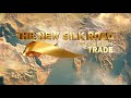 The New Silk Road: Past and Present, Trade